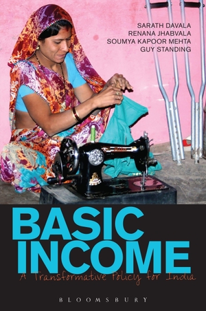 Davala, Sarath / Jhabvala, Renana et al. Basic Income - A Transformative Policy for India. Bloomsbury Publishing PLC, 2015.