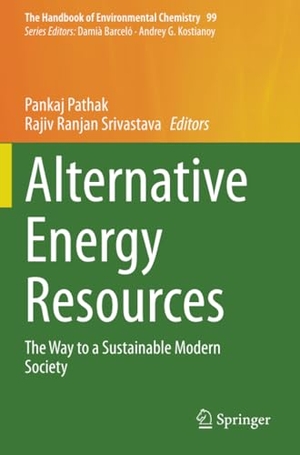 Srivastava, Rajiv Ranjan / Pankaj Pathak (Hrsg.). Alternative Energy Resources - The Way to a Sustainable Modern Society. Springer International Publishing, 2022.