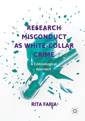 Faria, Rita. Research Misconduct as White-Collar Crime - A Criminological Approach. Springer International Publishing, 2018.