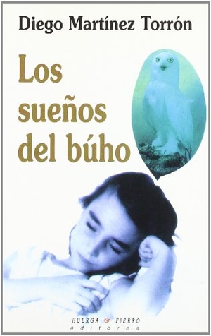 Martínez Torrón, Diego. Los sueños del búho. Huerga y Fierro Editores, 1997.
