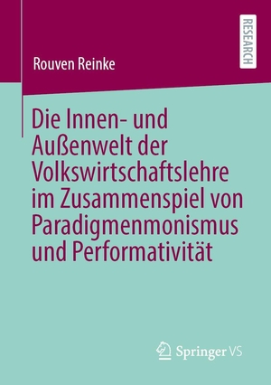 Reinke, Rouven. Die Innen- und Außenwelt der Volkswirtschaftslehre im Zusammenspiel von Paradigmenmonismus und Performativität. Springer-Verlag GmbH, 2026.