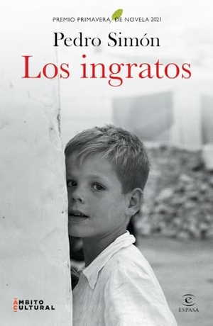 Simón, Pedro. Los Ingratos. Premio Primavera de Novela 2021 / The Ingrates. Primavera Novel Prize 2021. Planeta Publishing Corp, 2026.