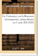 Le Cuirassier, ou la Bravoure récompensée, mimo-drame en 1 acte
