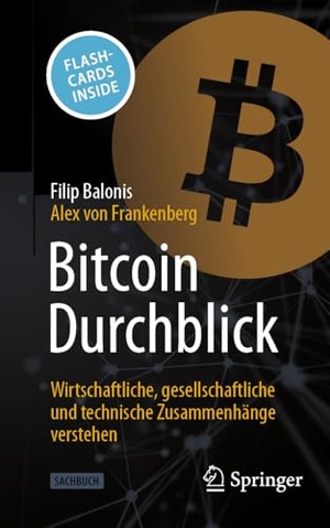 Balonis, Filip / Alex von Frankenberg. Bitcoin Durchblick - Wirtschaftliche, gesellschaftliche und technische Zusammenhänge verstehen. Springer, 2025.