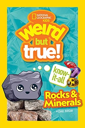 Burgan, Michael / National Geographic Kids. Weird But True! Know-It-All Rocks & Minerals. Disney - Rhcb, 2022.