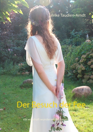 Taudien-Arndt, Ulrike. Der Besuch der Fee - ein wahrhaft wundervoller Morgen für Stina und Sophie. Books on Demand, 2016.