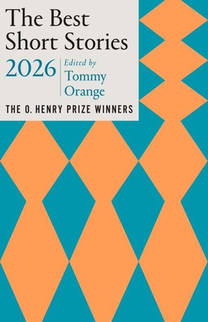 Orange, Tommy (Hrsg.). The Best Short Stories 2026 - The O. Henry Prize Winners. Random House LLC US, 2026.