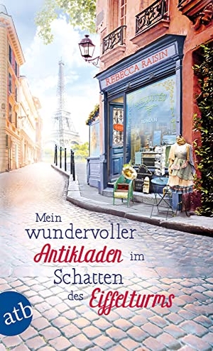 Raisin, Rebecca. Mein wundervoller Antikladen im Schatten des Eiffelturms - Roman. Aufbau Taschenbuch Verlag, 2020.