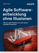 Agile Softwareentwicklung ohne Illusionen