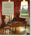 Three Hundred Years of Composers' Instruments
