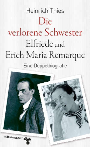 Thies, Heinrich. Die verlorene Schwester - Elfriede und Erich Maria Remarque - Eine Doppelbiografie. Klampen, Dietrich zu, 2020.