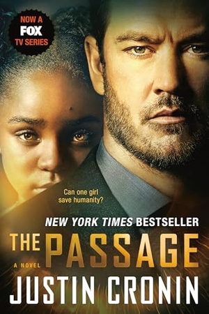 Cronin, Justin. The Passage (TV Tie-In Edition) - A Novel (Book One of the Passage Trilogy). Random House Publishing Group, 2018.