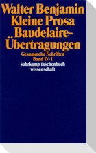 Gesammelte Schriften IV. Kleine Prosa, Baudelaire-Übertragungen. 2 Teilbände