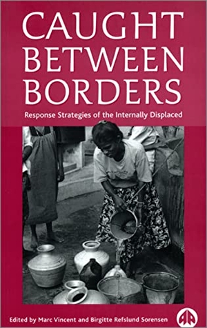 Sorensen, Birgitte Refslund / Marc Vincent (Hrsg.). Caught Between Borders - Response Strategies of the Internally Displaced. Pluto Press, 2002.