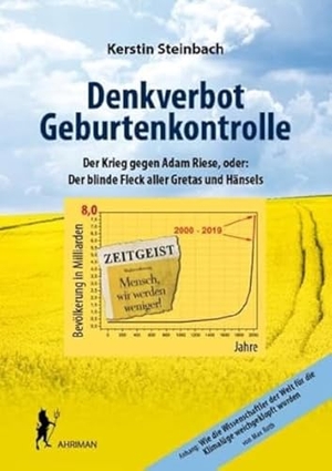 Steinbach, Kerstin. Denkverbot Geburtenkontrolle - Der Krieg gegen Adam Riese oder: Der blinde Fleck aller Gretas und Hänsels - Anhang: Wie die Wissenschaftler der Welt für die Klimalüge weichgeklopft wurden. Ahriman- Verlag GmbH, 2020.