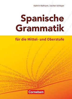 Rathsam, Kathrin / Jochen Schleyer. Spanische Grammatik für die Mittel- und Oberstufe. Cornelsen Verlag GmbH, 2014.