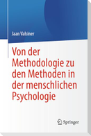 Von der Methodologie zu den Methoden in der menschlichen Psychologie