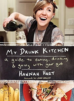 Hart, Hannah. My Drunk Kitchen - A Guide to Eating, Drinking, and Going with Your Gut. HarperCollins, 2014.