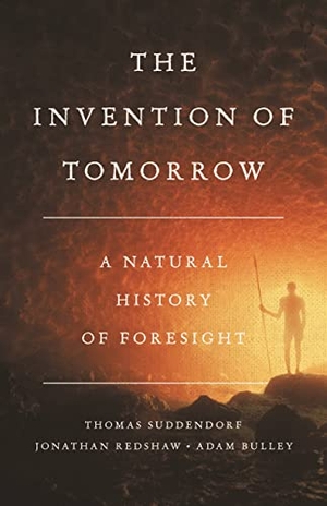 Bulley, Adam / Redshaw, Jon et al. The Invention of Tomorrow - A Natural History of Foresight. Basic Books, 2022.