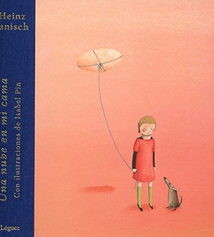 Janisch, Heinz / L. Rodríguez López. Una nube en mi cama. Lóguez Ediciones, 2008.