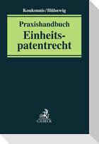 Praxishandbuch Einheitspatentrecht