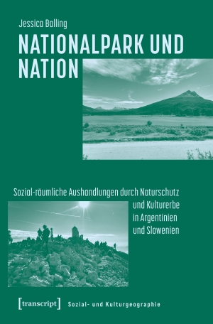 Balling, Jessica. Nationalpark und Nation - Sozial-räumliche Aushandlungen durch Naturschutz und Kulturerbe in Argentinien und Slowenien. Transcript Verlag, 2026.
