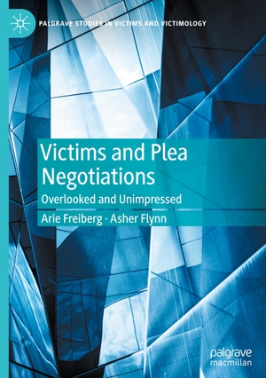 Flynn, Asher / Arie Freiberg. Victims and Plea Negotiations - Overlooked and Unimpressed. Springer International Publishing, 2020.