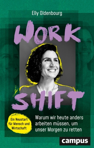 Oldenbourg, Elly. Workshift - Warum wir heute anders arbeiten müssen, um unser Morgen zu retten.. Campus Verlag GmbH, 2024.