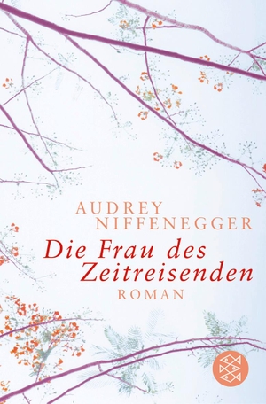 Niffenegger, Audrey. Die Frau des Zeitreisenden. FISCHER Taschenbuch, 2005.