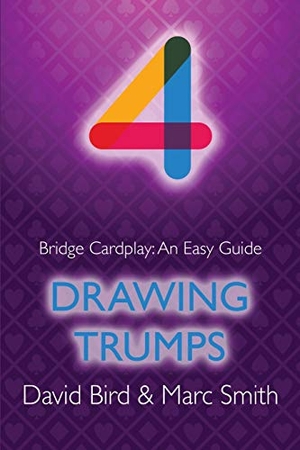 Bird, David / Marc Smith. Bridge Cardplay - An Easy Guide - 4. Drawing Trumps. Master Point Press, 2021.