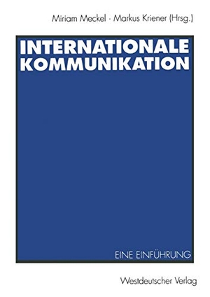 Kriener, Markus / Miriam Meckel (Hrsg.). Internationale Kommunikation - Eine Einführung. VS Verlag für Sozialwissenschaften, 1996.
