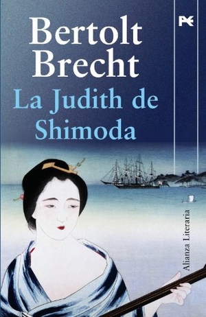 Fortea, Carlos / Bertolt Brecht. La Judith de Shimoda. Alianza Editorial, 2010.