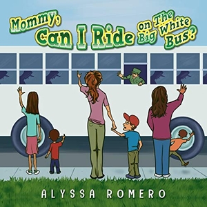 Romero, Alyssa. Mommy, Can I Ride on The Big White Bus?. Nextone Inc, 2021.