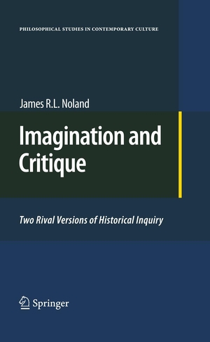 Noland, James R. L.. Imagination and Critique - Two Rival Versions of Historical Inquiry. Springer Nature B.V., 2010.