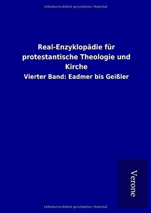 ohne Autor. Real-Enzyklopädie für protestantische Theologie und Kirche - Vierter Band: Eadmer bis Geißler. TP Verone Publishing, 2017.