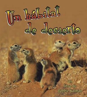 MacAulay, Kelley. Un Hábitat de Desierto (a Desert Habitat). Crabtree Publishing Company, 2007.