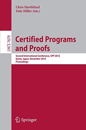 Miller, Dale / Chris Hawblitzel (Hrsg.). Certified Programs and Proofs - Second International Conference, CPP 2012, Kyoto, Japan, December 13-15, 2012, Proceedings. Springer Berlin Heidelberg, 2012.