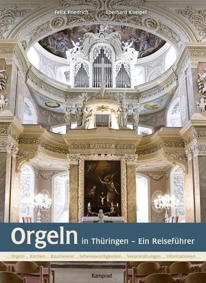Friedrich, Felix / Eberhard Kneipel. Orgeln in Thüringen - Ein Reiseführer. Reinhold, E. Verlag, 2010.