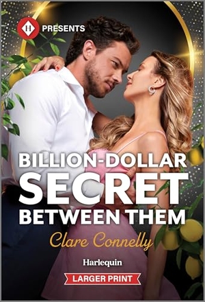 Connelly, Clare. Billion-Dollar Secret Between Them. Harlequin, 2025.