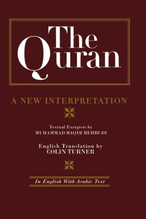 Behbudi, M B / Turner. The Quran: A New Interpretation - In English with Arabic Text. Taylor & Francis, 2015.