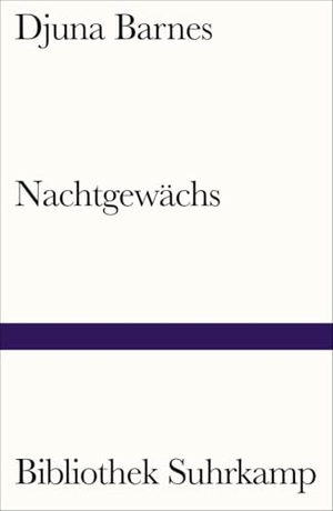Barnes, Djuna. Nachtgewächs - Roman. Suhrkamp Verlag, 2022.