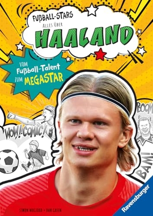 Mugford, Simon. Fußball-Stars - Alles über Haaland. Vom Fußball-Talent zum Megastar - Vom Fußball-Talent zum Megastar. Ravensburger Verlag, 2024.