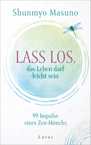 Masuno, Shunmyo. Lass los - das Leben darf leicht sein - 99 Impulse eines Zen-Mönchs. Lotos, 2025.