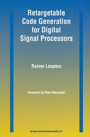 Leupers, Rainer. Retargetable Code Generation for Digital Signal Processors. Springer US, 1997.