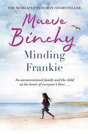 Binchy, Maeve. Minding Frankie - An uplifting novel of community and kindness. Orion Publishing Co, 2011.