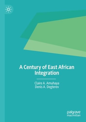 Degterev, Denis A. / Claire A. Amuhaya. A Century of East African Integration. Springer International Publishing, 2023.