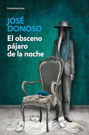 Donoso, Jose. El Obsceno Paajaro de la Noche. Prh Grupo Editorial, 2022.
