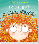 No vull tenir el cabell arrissat!