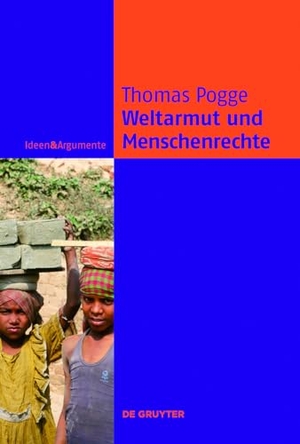 Thomas Pogge / Anna Wehofsits. Weltarmut und Menschenrechte - Kosmopolitische Verantwortung und Reformen. De Gruyter, 2011.