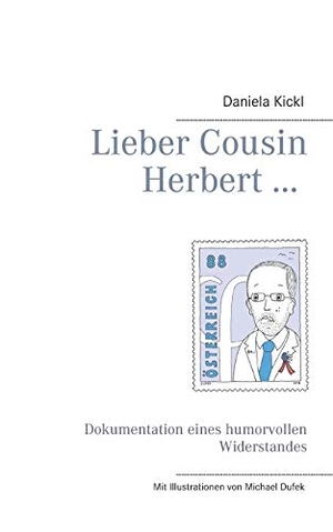 Kickl, Daniela. Lieber Cousin Herbert ... - Dokumentation eines humorvollen Widerstandes. BoD - Books on Demand, 2018.